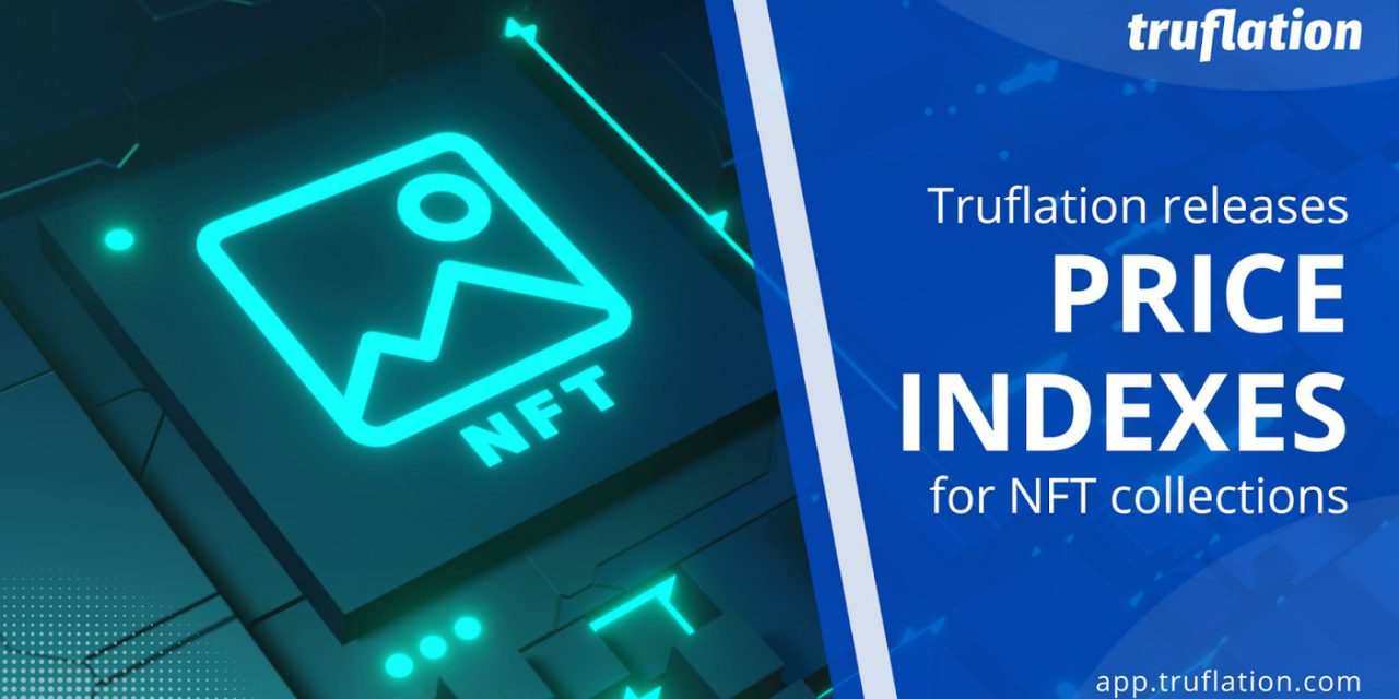 Truflation Releases Price Indexes For Major NFT Collections