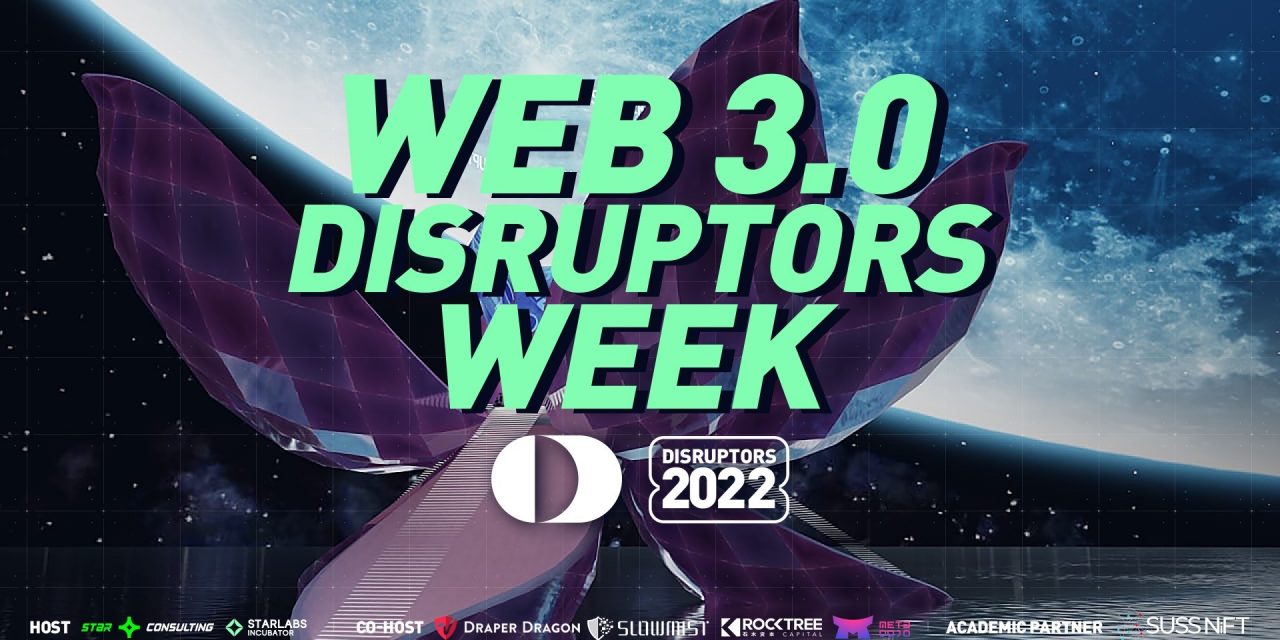 Web 3.0 Disruptors Week Wrapped Up With Excitement and Expectations